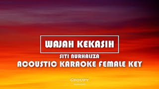 WAJAH KEKASIH  SITI NURHALIZA  ACOUSTIC KARAOKE FEMALE KEY [upl. by Jennie]