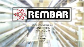 Rembar  Refractory Metal  Molybdenum Tungsten Tantalum [upl. by Auerbach]