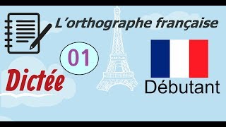 L’orthographe française  Dictée Débutant 01 [upl. by Arissa]