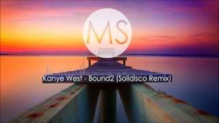 Kanye West  Bound2 Solidisco Remix [upl. by Kemble]