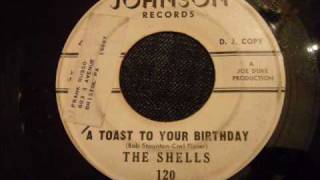 Shells  A Toast To Your Birthday  Good Early 60s Mid Tempo Doo Wop [upl. by Rhys773]