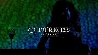 LUCIANO  Cold Princess [upl. by Pinto]