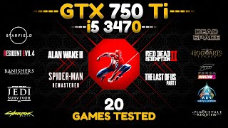 GTX 750 Ti  i5 3470  Test in 20 Games in 2024 [upl. by Gaylord]