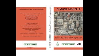 Simone Morelli Verdello 19312017 artista del Novecento bergamasco [upl. by Theall422]