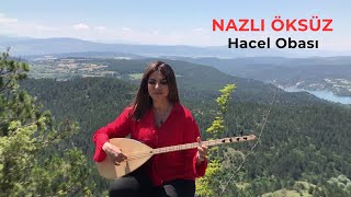 NAZLI ÖKSÜZ  Hacel Obası Akustik [upl. by Gwyn]