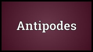 Antipodes Meaning [upl. by Ayet456]