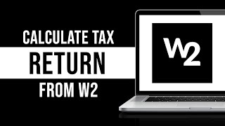 How To Calculate Tax Return From W2 [upl. by Cardie]