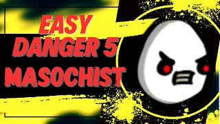 Easy Danger 5 with MASOCHISTbrotato [upl. by Yenterb978]