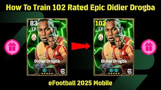 102 Rated Free Epic Didier Drogba Best Training Guide 🔥😍  eFootball 2025 [upl. by Yalonda]