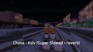 Chase  KSLV Super slowed  reverb [upl. by Zitah]