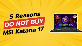 DONT BUY MSI Katana 17 BEFORE WATCHING THIS VIDEO 😱 5 Reasons [upl. by Eddie289]