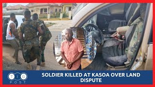 Soldier killed at Kasoa over land dispute [upl. by Puri239]