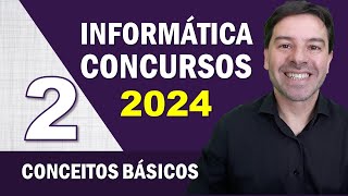 Informática para Concursos 2024  Aula 2 de Conceitos Básicos [upl. by Conias]