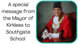 A Special message from the Mayor of Kirklees to Southgate School [upl. by Arrio]