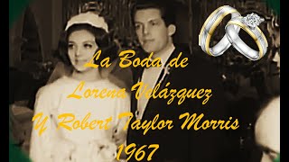 LA BODA DE LORENA VELAZQUEZ Y ROBERT TAYLOR MORRIS 1967 [upl. by Leuqar]