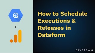 Scheduling Executions amp Releases in Dataform [upl. by Trenton]