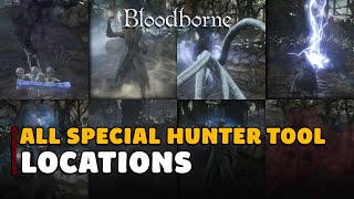 Bloodborne All Special Hunter Tool Locations Hunters Craft Trophy Guide [upl. by Ocsisnarf]