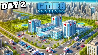 BUILDING HOSPITALS IN MY CITY  DAY 2  CITY SKYLINES GAMEPLAY 2 [upl. by Auoh]