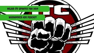 Huge Changes in the 2019 Warhammer ITC  Warhammer 40k Podcast [upl. by Zink]