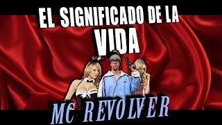 MC Revolver  El Significado de la Vida [upl. by Gratiana]