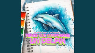 Tienes Que Comprarme Un Delfin [upl. by Ahsiened]