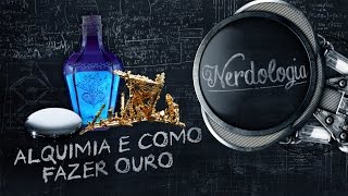 Alquimia e como fazer ouro  Nerdologia [upl. by Itin]