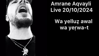 Amrane Aqvayli RK Live 20102024  Wa yelluẓ awal wa yeṛwat [upl. by Jocelin224]