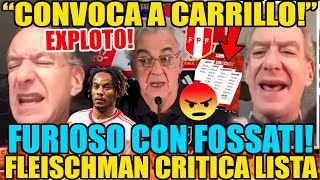 EDDIE FLEISCHMAN FURIOSO CRITICA CONVOCADOS de FOSSATI PERÚ VS URUGUAY quot¿Y CARRILLOquot LO DESTR0ZA [upl. by Atnuahc]