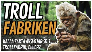 Kalla fakta avslöjar Sverigedemokraternas trollfabrik eller [upl. by Noruq75]