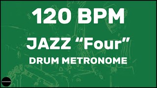 Jazz quotFourquot  Drum Metronome Loop  120 BPM [upl. by Tenom]