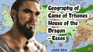 The Geography of Essos House of the Dragon  Game of Thrones [upl. by Nuhsar]