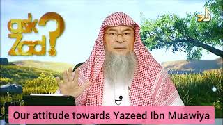 Our attitude towards Yazeed Ibn Muawiya  Assim al hakeem [upl. by Sinclare]