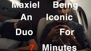 Maxiel Being An Iconic Duo for 7 Minutes [upl. by Obala]