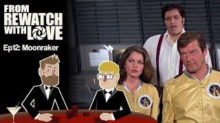 Bond Goes to Space  Moonraker 1979  From Rewatch with Love Ep12 [upl. by Aiouqahs]