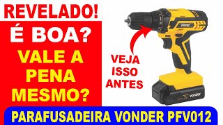 Parafusadeira Vonder 12v é boa Parafusadeira PFV 012 Vonder sem fio a bateria vale a pena [upl. by Ellemrac]