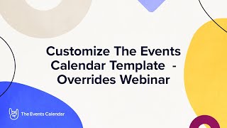 Customize The Events Calendar Template  Overrides Webinar [upl. by Gross]