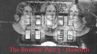 The Brontës Part 3  Haworth [upl. by Alaehs]