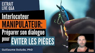 Interlocuteur manipulateur Préparer son dialogue pour éviter les pièges  Guillaume Dulude PhD [upl. by Eedissac87]