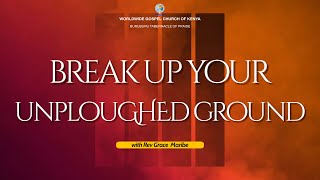 Break up your Unplowed Ground  Rev Grace Maribe [upl. by Alek]