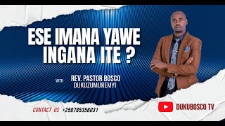 ESE IMANA YAWE INGANA ITE  REV PASTOR BOSCO DUKUZUMUREMYI [upl. by Ahser]