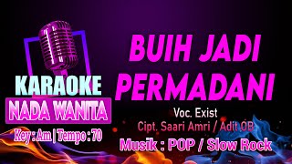 Buih Jadi Permadani Karaoke Nada Wanita  Cewek  Exist Cipt Saari Amri  Adit OB [upl. by Thgiwed704]