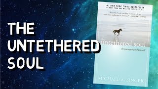 THE UNTETHERED SOUL BY MICHAEL A SINGER  BOOK SUMMARY  HOW TO FIND INNER PEACE [upl. by Srednas]