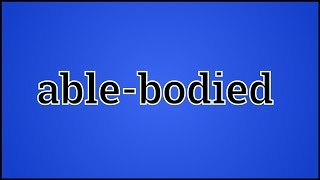 What Ablebodied Means [upl. by Ahsercel661]