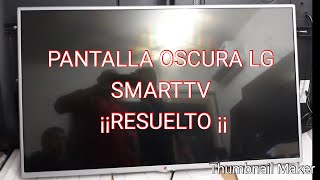 LCD LG SIN IMAGEN SOLO SONIDOS SMARTTV ¡¡RESUELTO ¡¡2019 [upl. by Anyat]