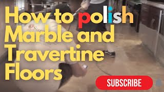 How to Polish Marble and Travertine Floors Professional Guide  Marble Floor Restoration [upl. by Sucramed]