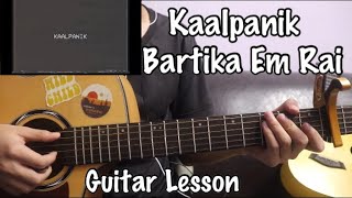 Kaalpanik  Bartika Eam Rai  Guitar Lesson [upl. by Hewitt]