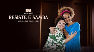 Luciana Mello  Resiste e Samba feat Fabiana Cozza CasaDaLu [upl. by Mosora]