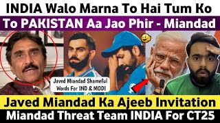 India Walo Marna He To Hai Tum Ko Aa Jao Pakistan  Javed Miandad Threat India  CT25 Latest Update [upl. by Arihat689]