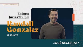 Randall González  ¿Qué necesitas  Iglesia Lakewood [upl. by Muraida598]