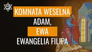 Więcej o Komnacie Weselnej Ewangelia Filipa Część 4  Podcast Religijny 25 [upl. by Chiquia]